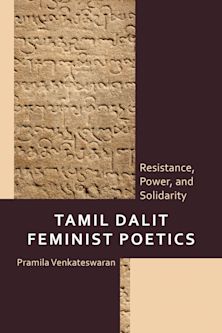 Tamil Dalit Feminist Poetics: Resistance, Power, and Solidarity by Pramila Venkateswaran